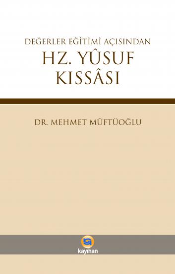 DEĞERLER EĞİTİMİ AÇISINDAN HZ YUSUF KISSASI